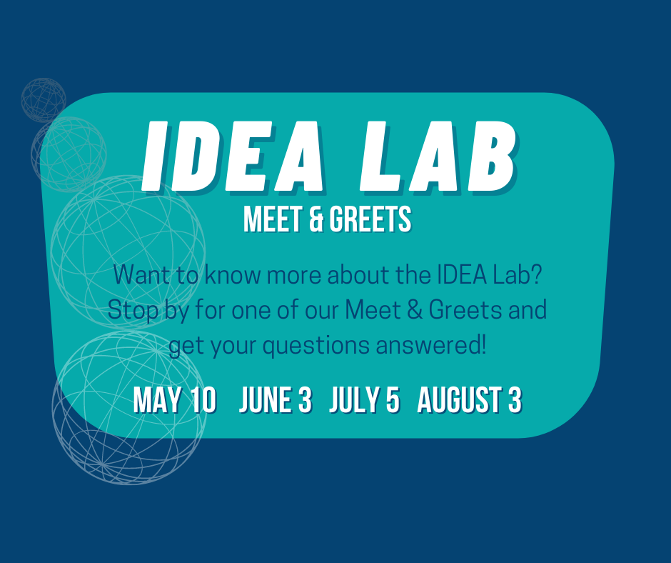 IDEA Lab Meet and Greet. Learn about the equipment the lab offers and have your questions answered.