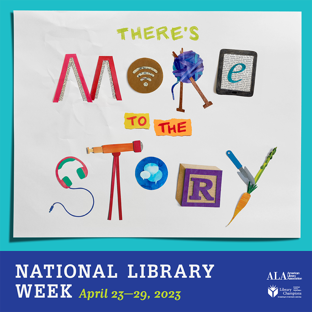 2023 National Library Week theme, "There's More to the Story", spelled out using objects, not letters