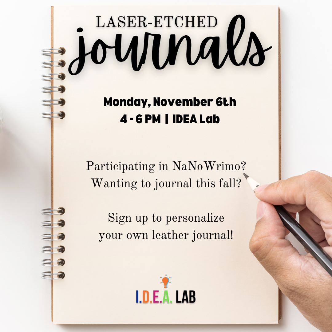 Sign up to personalize a laser-etched journal in the Glowforge on Monday, November 8, from 4-6 PM in the IDEA Lab