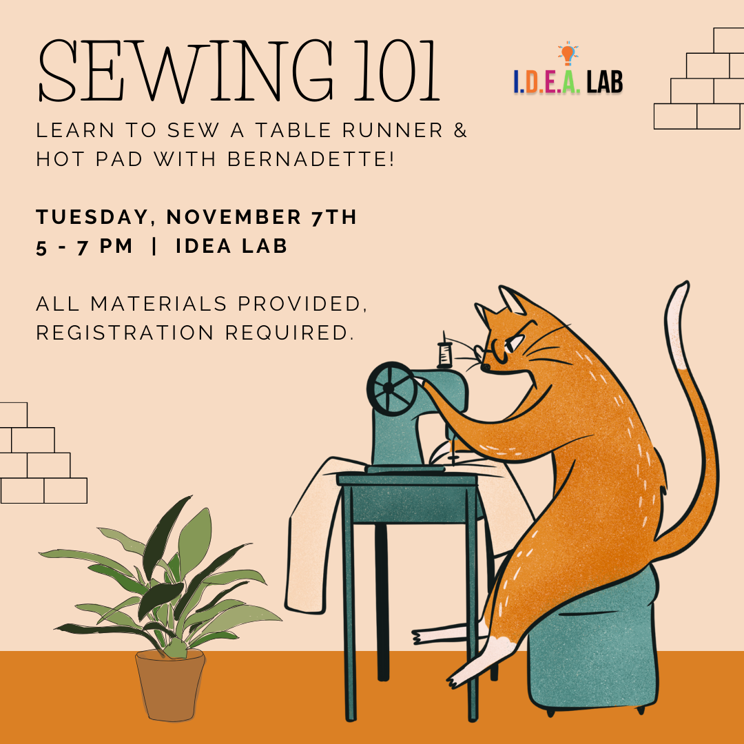 Learn to sew and take home your own table runner and hot pad in the IDEA Lab on Tuesday, November 7th at 5 PM