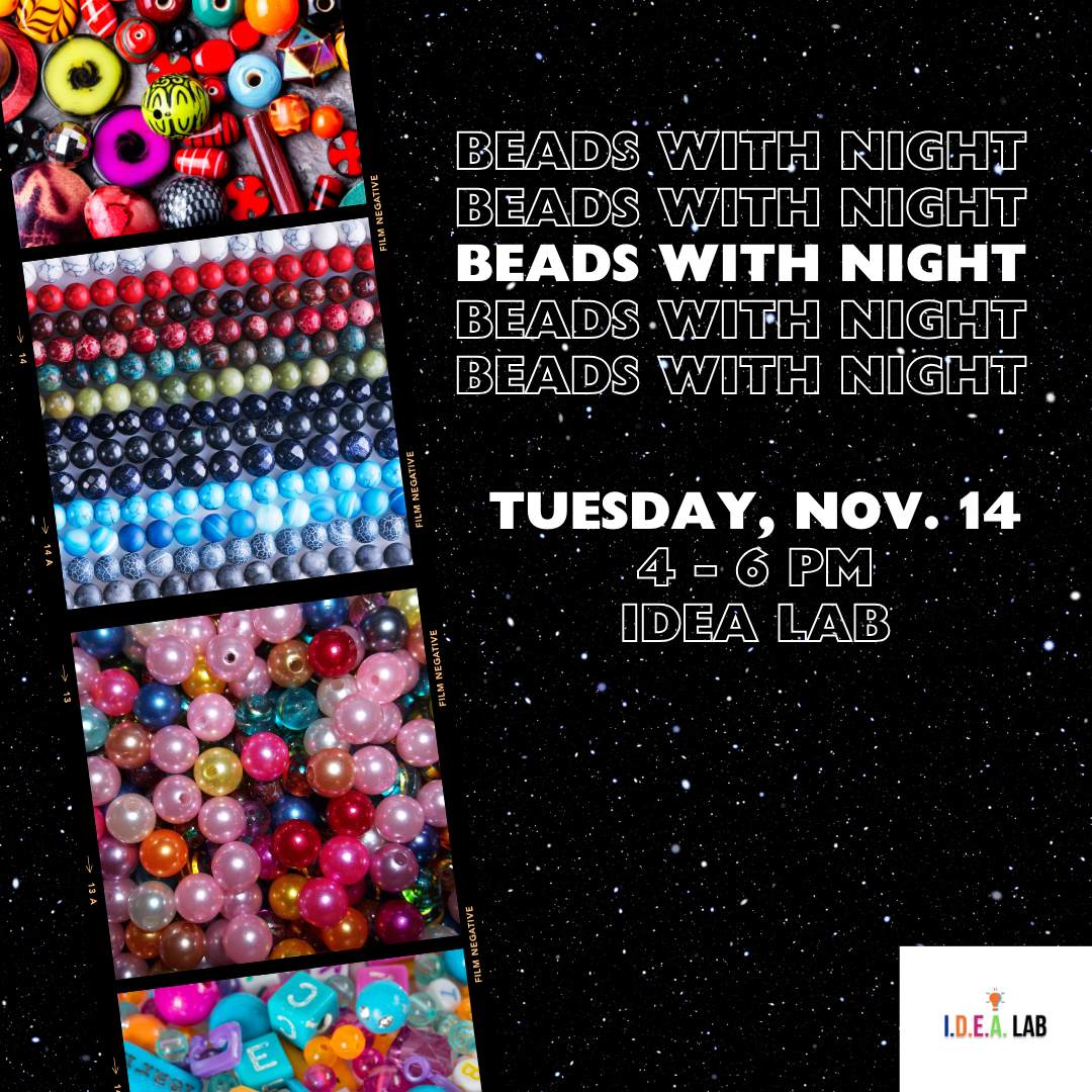 Learn how to create amazing beaded art and jewelry with Night in the IDEA Lab on Tuesday, November 14 from 4-6 PM