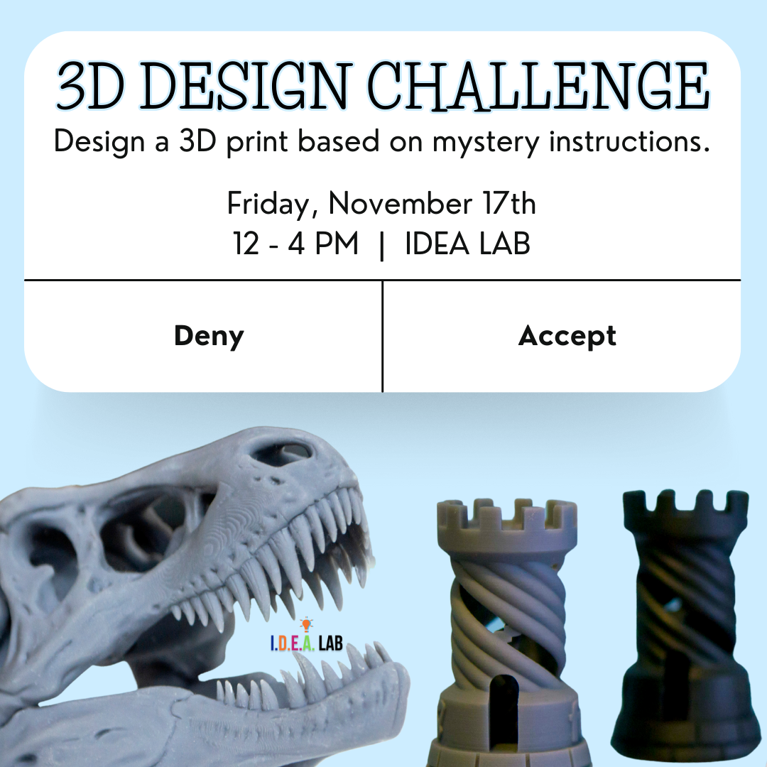 Try your hand at 3D design during our drop-in technical challenge in the IDEA Lab on Friday, November 17