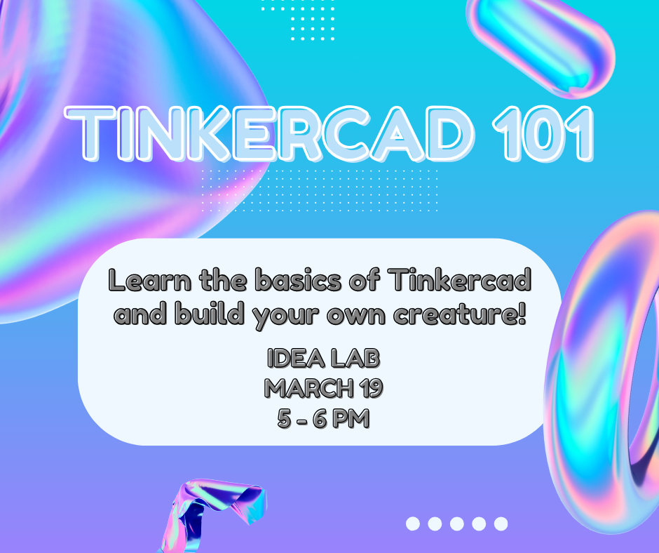 Learn the basics of Tinkercad in the IDEA Lab