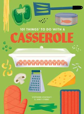 101 things to do with a casserole