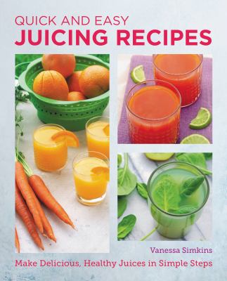 Quick and easy juicing recipes 