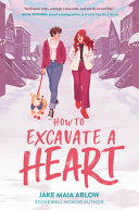 "Brilliantly witty, achingly vulnerable, and utterly irresistible. - Misa Sugiura, award-winning author of It's Not Like It's a Secret. How to Excavate a Heart. Jake Maia Arlow, Stonewall Honor Author." Image features pink and purple coloring with flowy handwriting, and two female-presenting characters walking a dog on a snowy street.