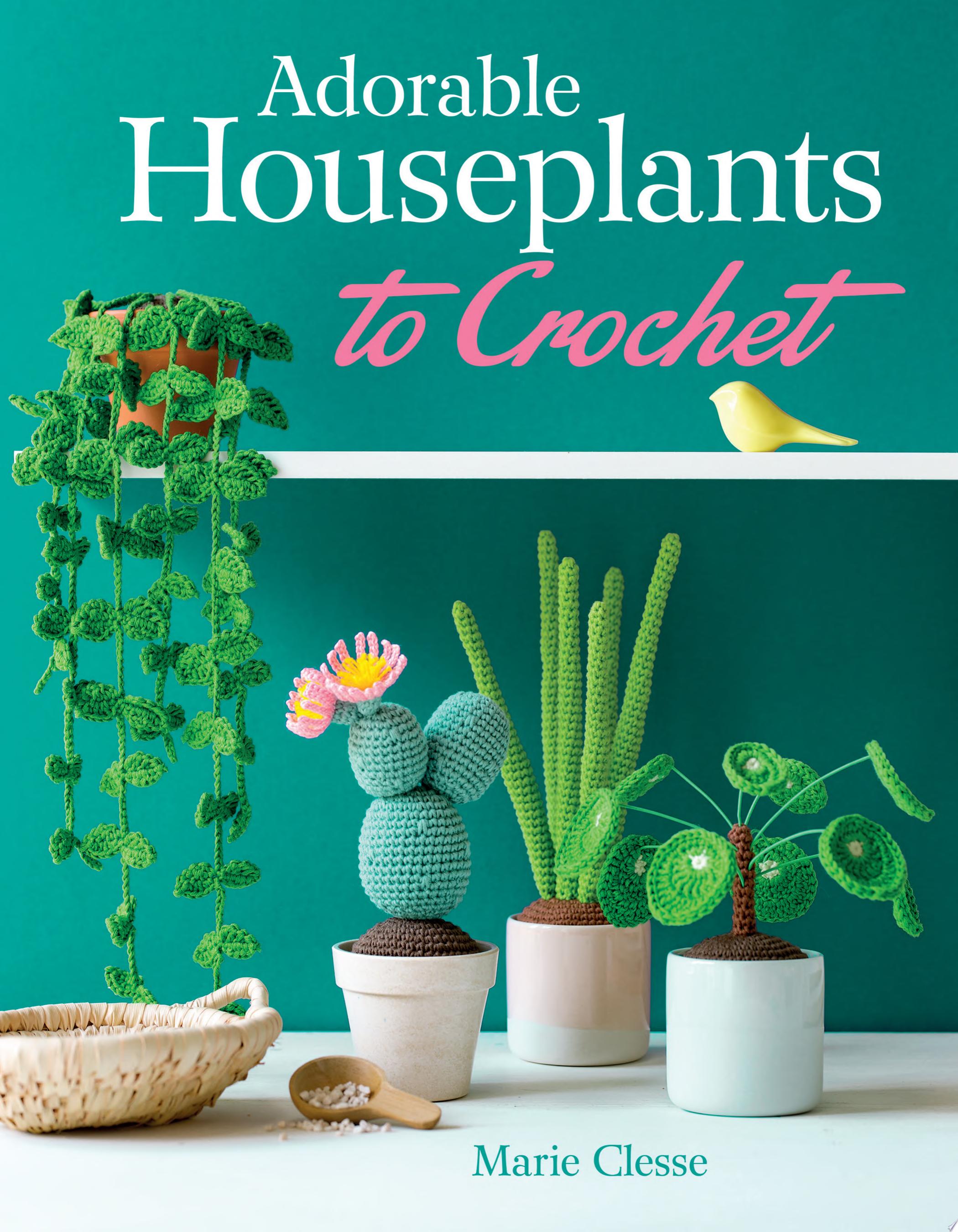 Image for "Adorable Houseplants to Crochet"