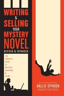 Writing and Selling Your Mystery Novel Revised and Expanded Edition: The Complete Guide to Mystery, Suspense, and Crime