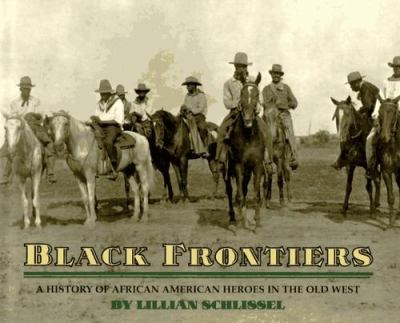 Black frontiers : a history of African American heroes in the Old West