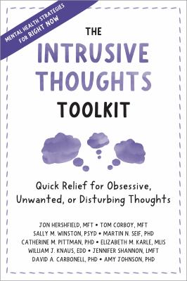  The intrusive thoughts toolkit : quick relief for obsessive, unwanted, or disturbing thoughts