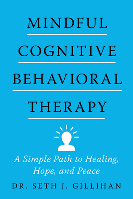  Mindful cognitive behavioral therapy : a simple path to healing, hope, and peace