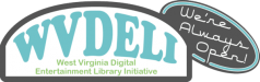 WVDELI (West Virginia Digital Entertainment Library Initiative: We're Always Open!
