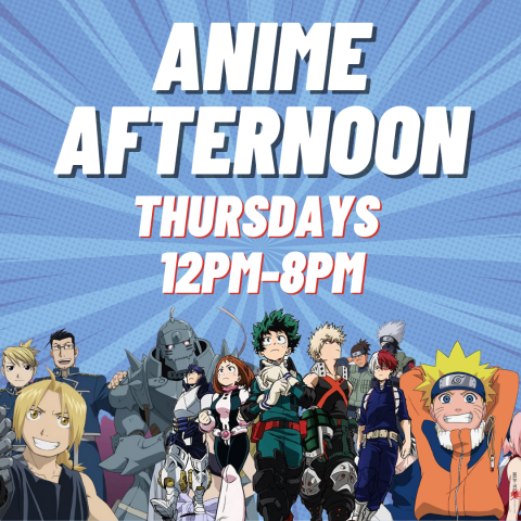 Anime Afternoon advertisement. Thursdays from 12pm to 8pm