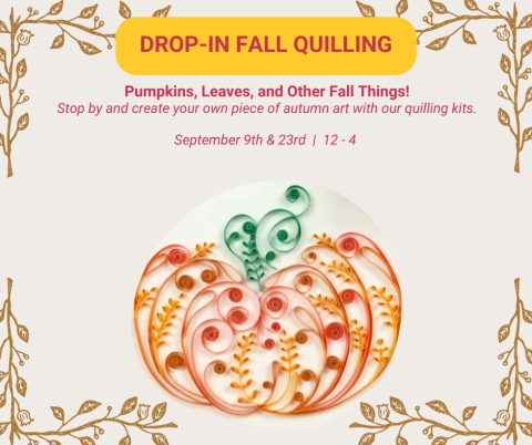 Drop-in fall quilling to create paper art on September 9th and 23rd