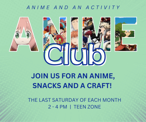 Anime Club for Teens on the last Saturday of each month