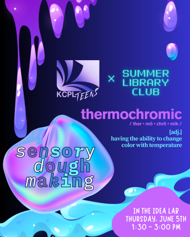KCPL Teens x Summer Library Club: "thermochromic": /ther•mō•chrō•mik/ adj. "having the ability to change color with temperature." Sensory Dough Making. In the IDEA Lab Thursday, June 5th, 1:30 - 3:30 PM.