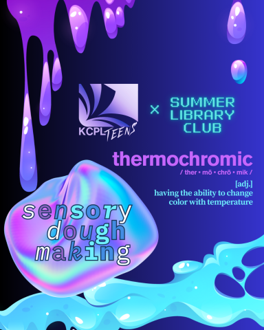 KCPL Teens x Summer Library Club: "thermochromic": /ther•mō•chrō•mik/ "having the ability to change color with temperature. Sensory Dough Making.
