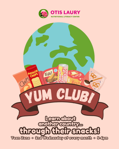 Otis Laury Nutritional Literacy Initiative. YUM Club! Learn about another country... through their snacks! Teen Zone. 2nd Wednesday of every month. 5-6 PM.
