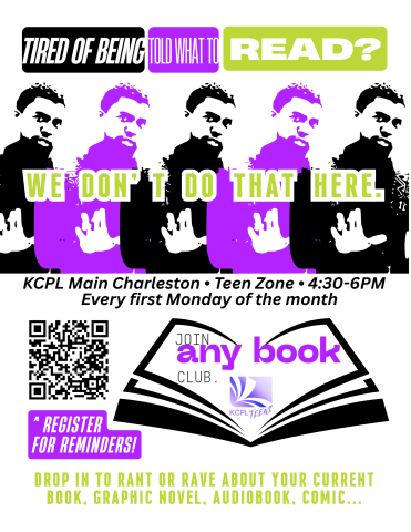Tired of being told what to read? We don't do that here. KCPL Main Charleston. Teen Zone. 4:30-6PM. Every first Monday of the month. Join Any-Book Club. Register for reminders. Drop in to rant or rave about your current book, graphic novel, audiobook, comic...