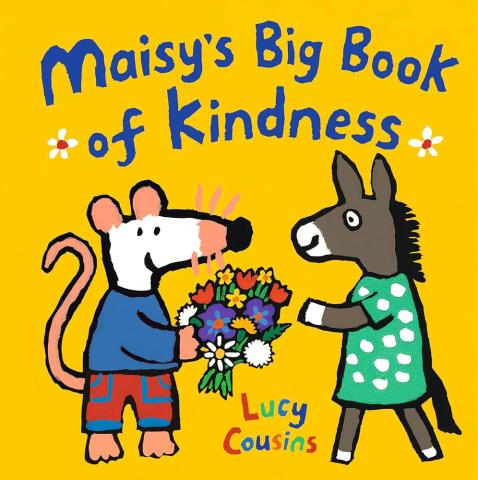 "Maisy's Big Book of Kindness" by Lucy Cousins