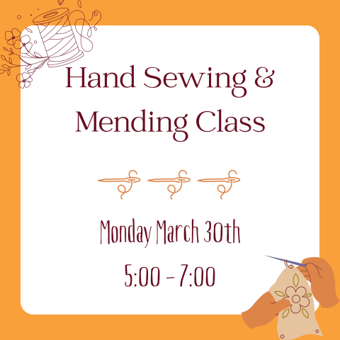 orange background with sketches of thread and needles around the sides, text says "hand sewing & mending class Monday March 30th 5-7"