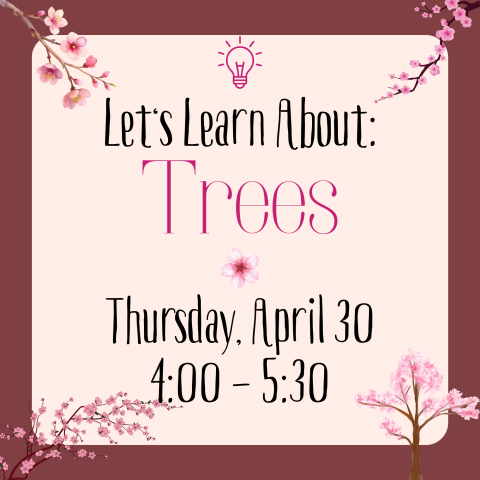 square graphic that says "Let's Learn About: Trees" with scheduled date and time, surrounded by images of blossoming cherry trees