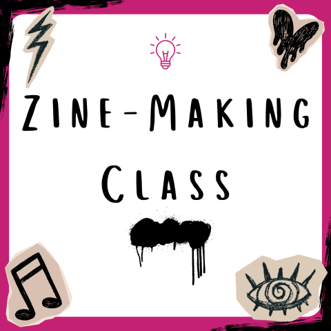 Black text and doodles on white and pink background "Zine-Making Class"