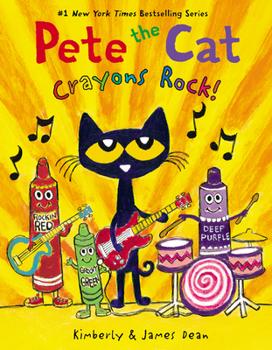 "Pete the Cat Crayons Rock" by Kimberly and James Dean