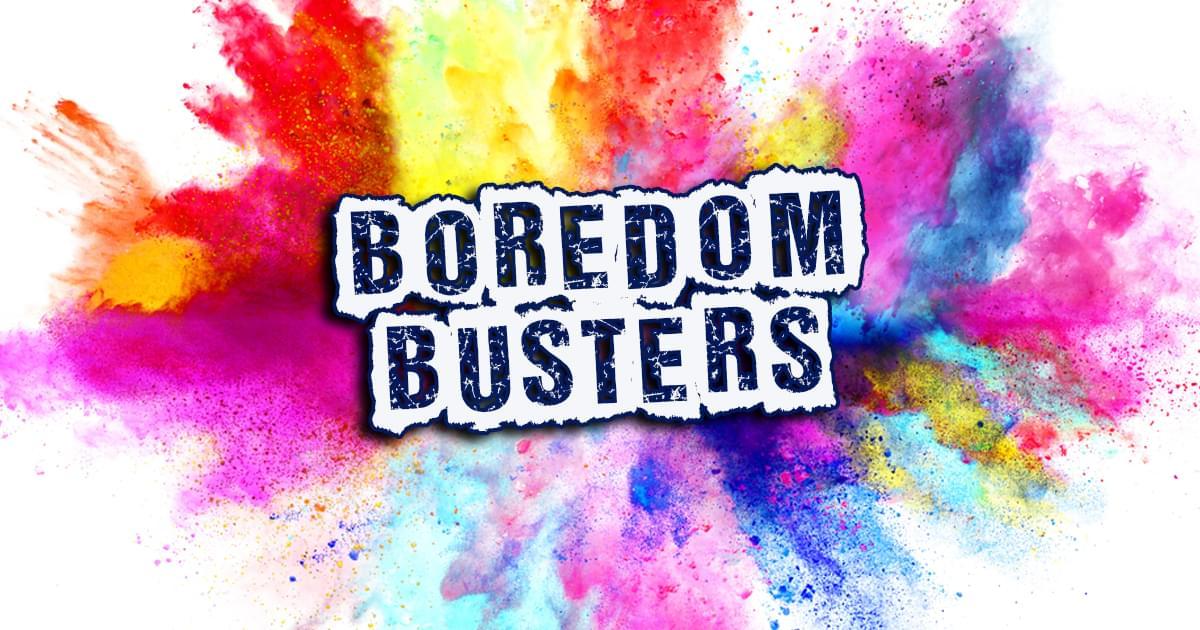 boredom busters